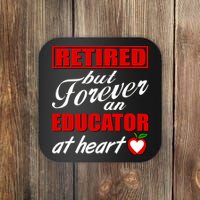 Retired But Forever An Educator At Heart Coaster