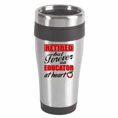 Retired But Forever An Educator At Heart 16oz Travel Tumbler