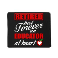 Retired But Forever An Educator At Heart Mousepad