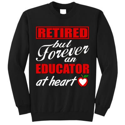 Retired But Forever An Educator At Heart Tall Sweatshirt