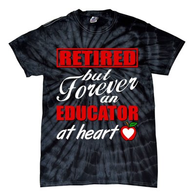 Retired But Forever An Educator At Heart Tie-Dye T-Shirt