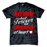 Retired But Forever An Educator At Heart Tie-Dye T-Shirt