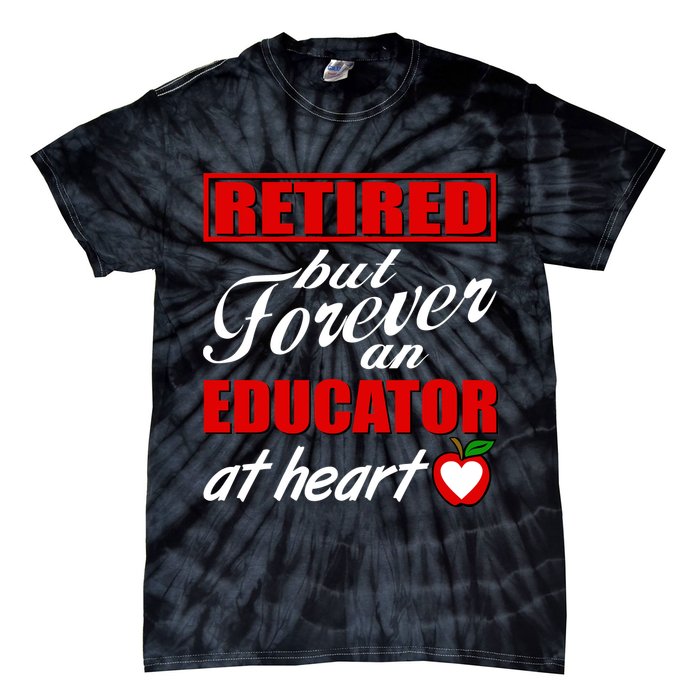 Retired But Forever An Educator At Heart Tie-Dye T-Shirt