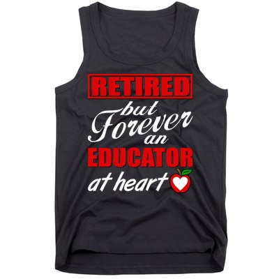 Retired But Forever An Educator At Heart Tank Top