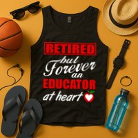 Retired But Forever An Educator At Heart Tank Top