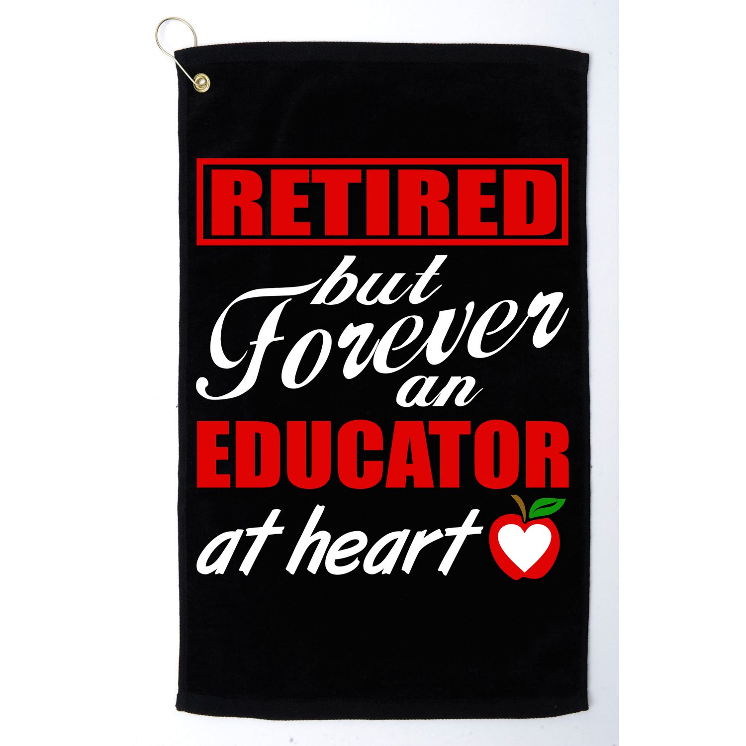 Retired But Forever An Educator At Heart Golf Towel