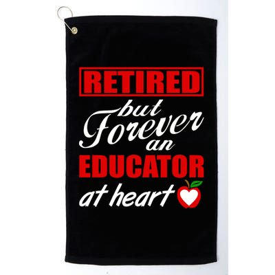 Retired But Forever An Educator At Heart Platinum Collection Golf Towel