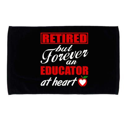 Retired But Forever An Educator At Heart Microfiber Hand Towel