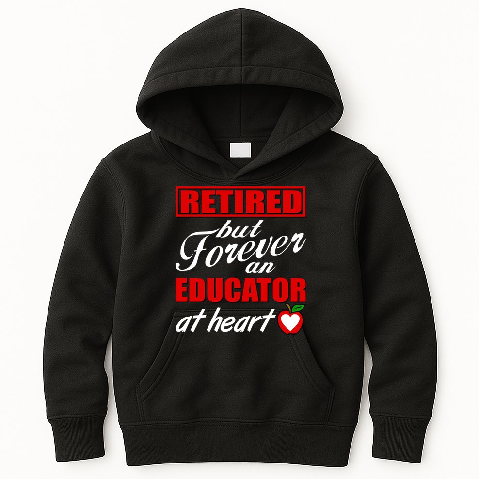 Retired But Forever An Educator At Heart Kids Hoodie