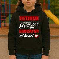 Retired But Forever An Educator At Heart Kids Hoodie