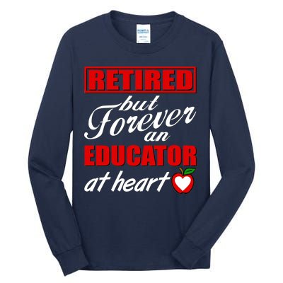 Retired But Forever An Educator At Heart Tall Long Sleeve T-Shirt