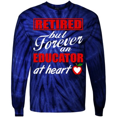 Retired But Forever An Educator At Heart Tie-Dye Long Sleeve Shirt