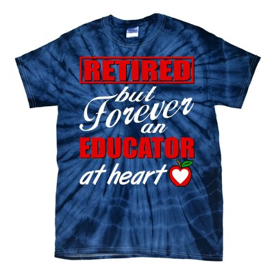 Retired But Forever An Educator At Heart Tie-Dye T-Shirt