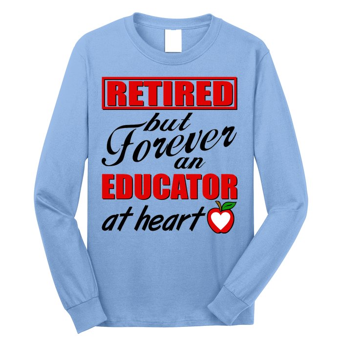 Retired But Forever An Educator At Heart Long Sleeve Shirt