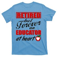 Retired But Forever An Educator At Heart T-Shirt