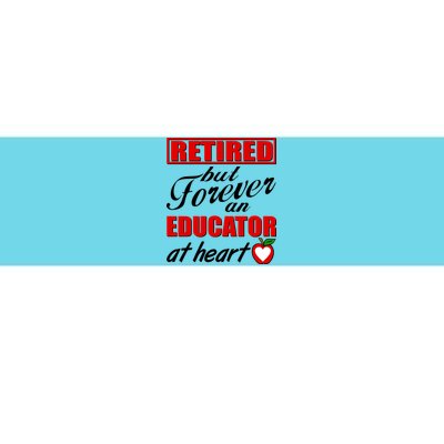 Retired But Forever An Educator At Heart Bumper Sticker