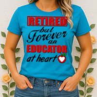 Retired But Forever An Educator At Heart Womens T-Shirt