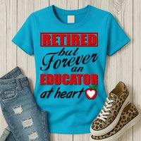 Retired But Forever An Educator At Heart Womens T-Shirt