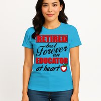 Retired But Forever An Educator At Heart Womens T-Shirt
