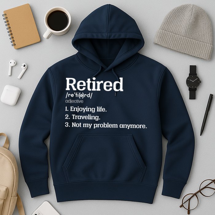 Retired Definition Funny Hoodie
