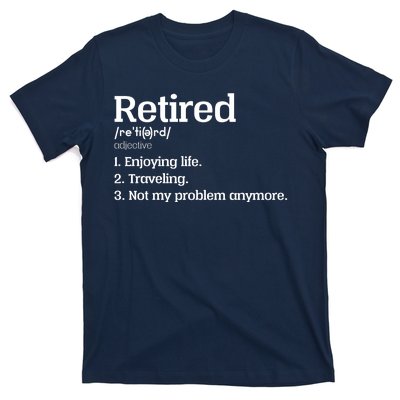 Retired Definition Funny T-Shirt