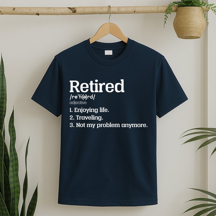 Retired Definition Funny T-Shirt