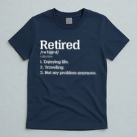Retired Definition Funny T-Shirt