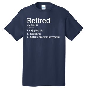 Retired Definition Funny Tall T-Shirt