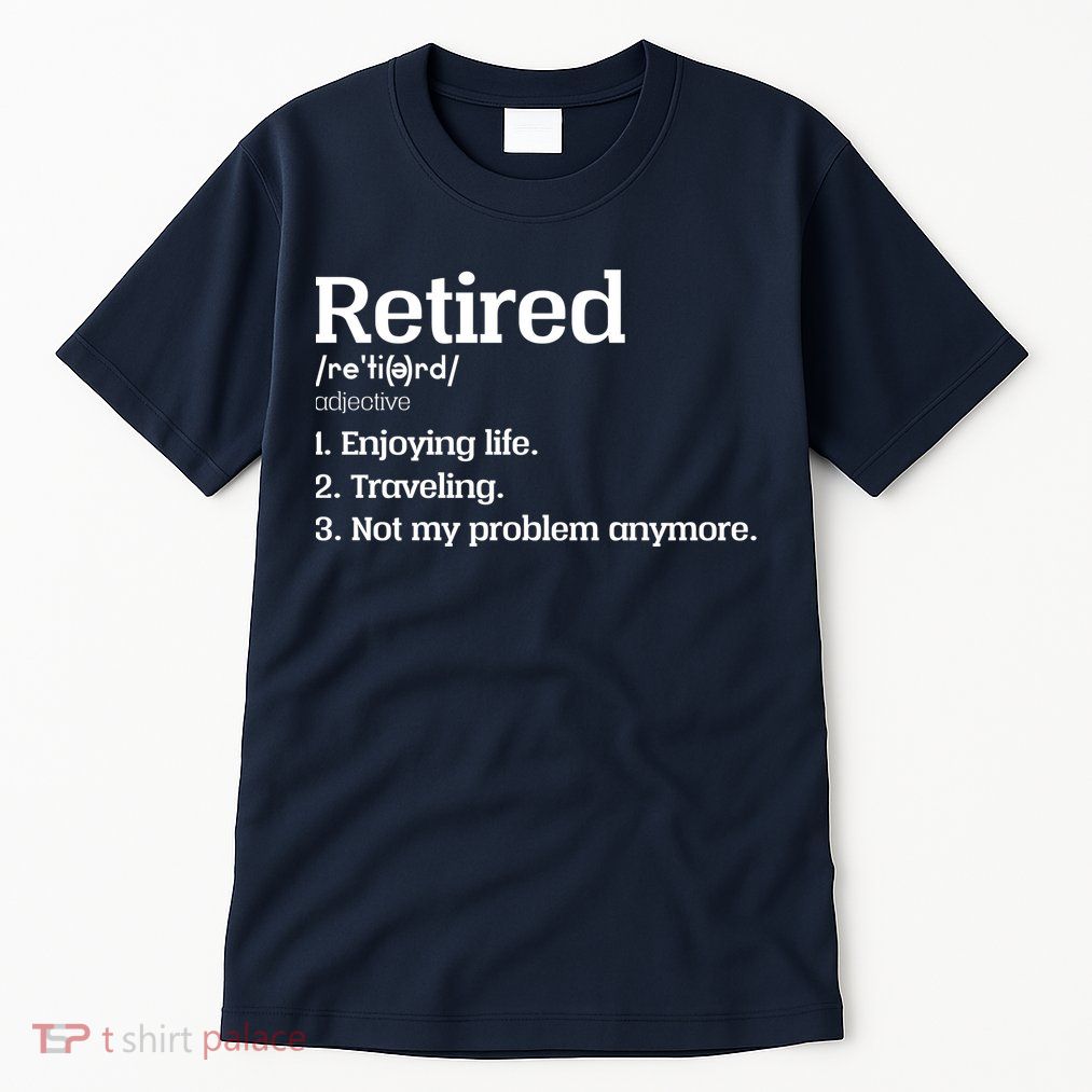 Retired Definition Funny Tall T-Shirt