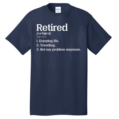 Retired Definition Funny Tall T-Shirt