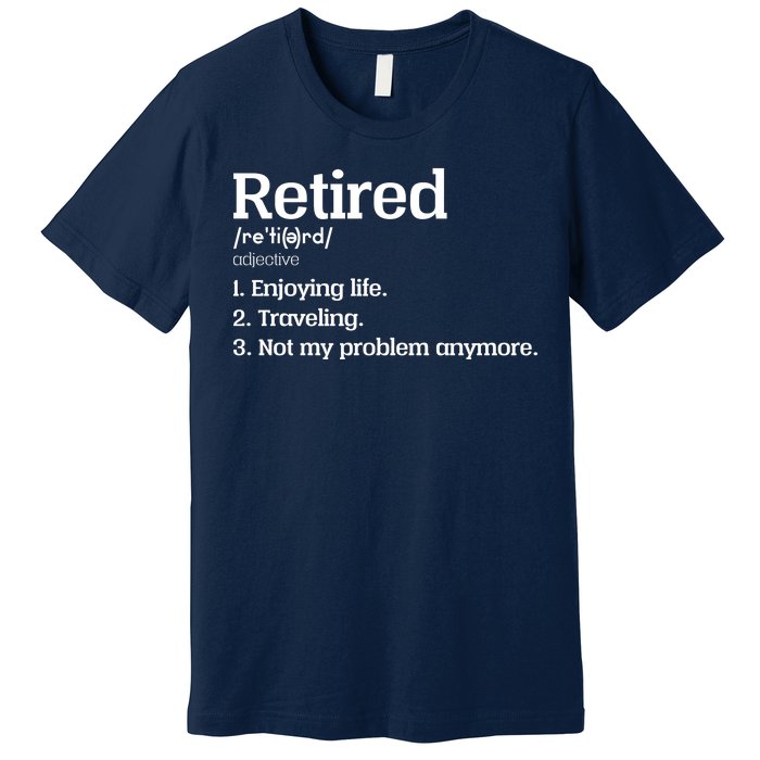 Retired Definition Funny Premium T-Shirt