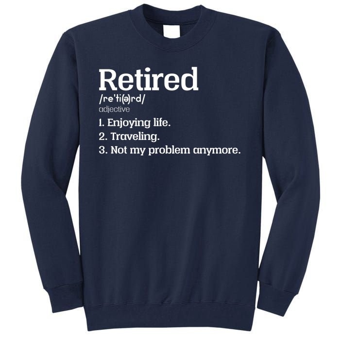 Retired Definition Funny Tall Sweatshirt