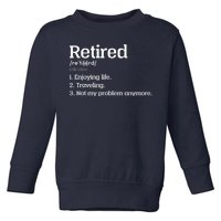 Retired Definition Funny Toddler Sweatshirt