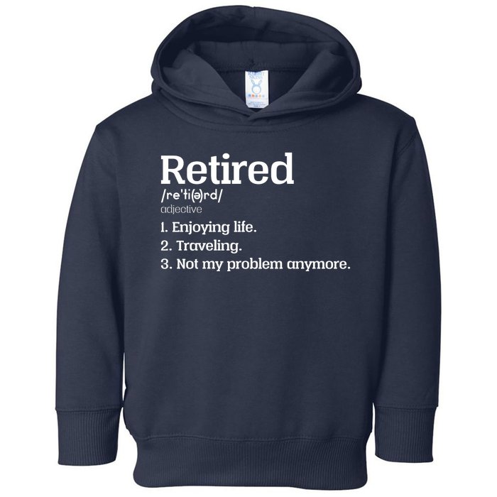 Retired Definition Funny Toddler Hoodie