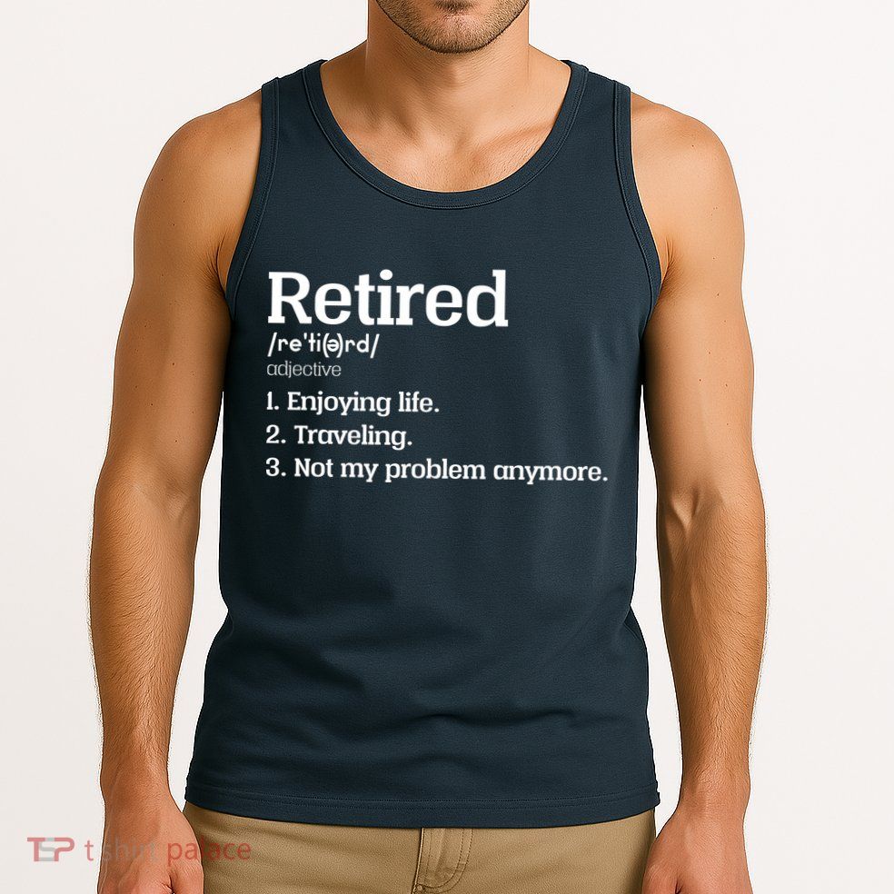 Retired Definition Funny Tank Top