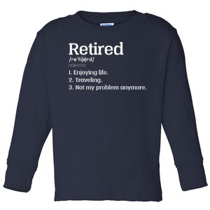 Retired Definition Funny Toddler Long Sleeve Shirt