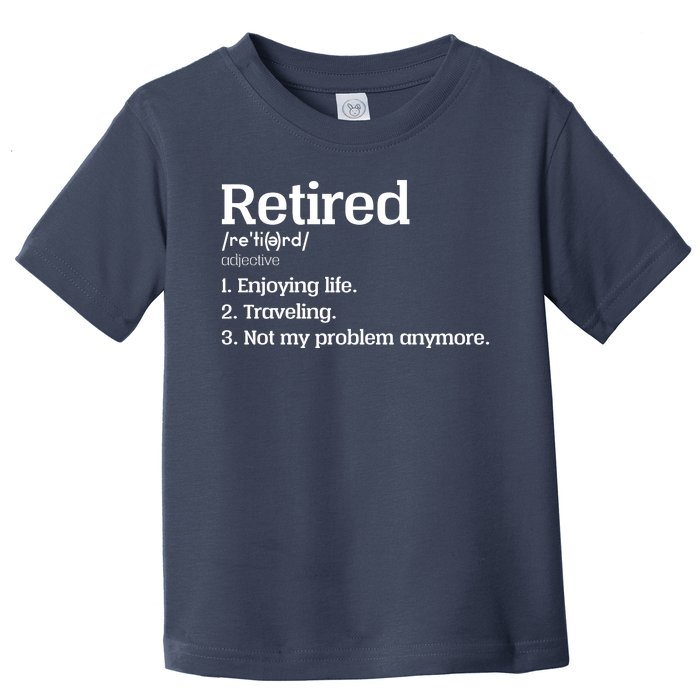 Retired Definition Funny Toddler T-Shirt