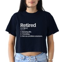 Retired Definition Funny Crop Top
