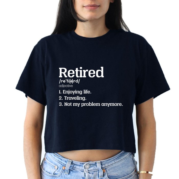 Retired Definition Funny Crop Top