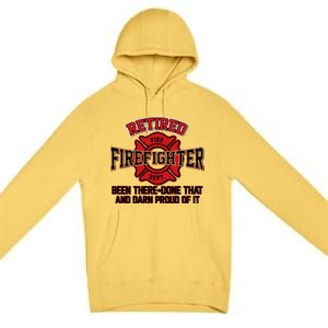 Retired Firefighter Been There Done That Premium Pullover Hoodie