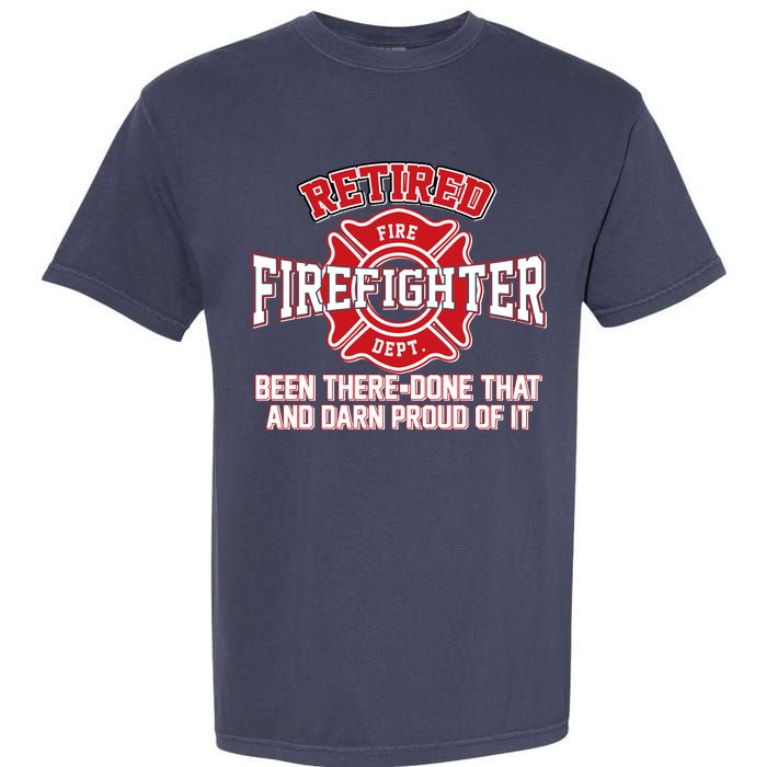 Retired Firefighter Been There Done That Garment-Dyed Heavyweight T-Shirt