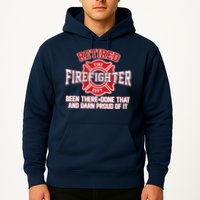 Retired Firefighter Been There Done That Hoodie