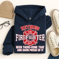 Retired Firefighter Been There Done That Hoodie