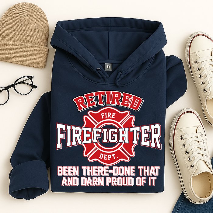 Retired Firefighter Been There Done That Hoodie