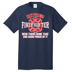 Retired Firefighter Been There Done That Tall T-Shirt