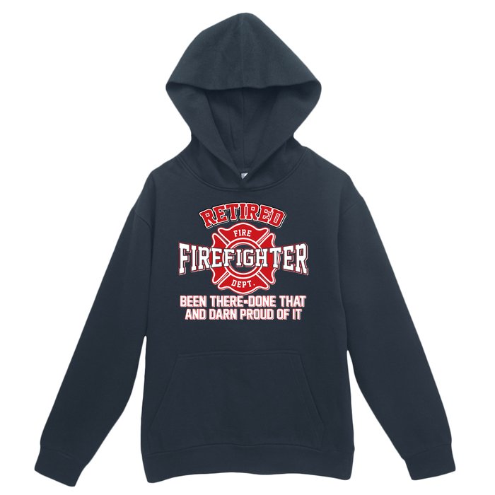 Retired Firefighter Been There Done That Urban Pullover Hoodie