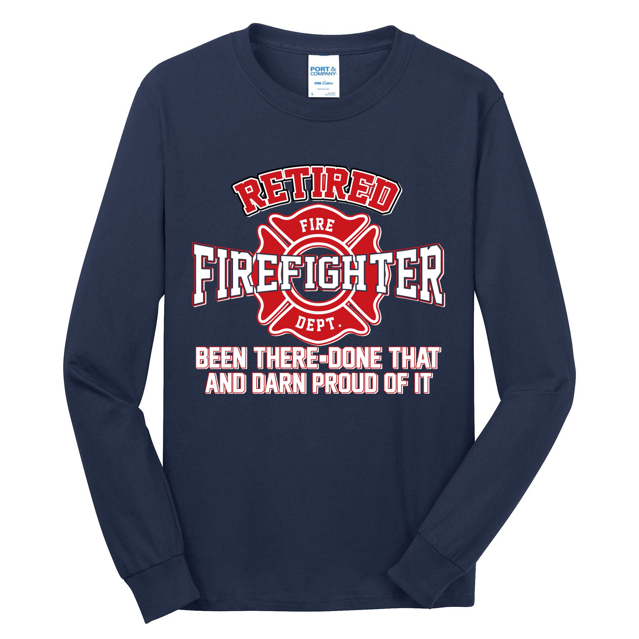 Retired Firefighter Been There Done That Tall Long Sleeve T-Shirt