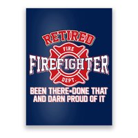 Retired Firefighter Been There Done That Poster