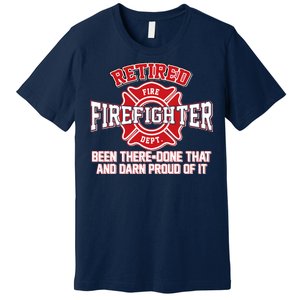 Retired Firefighter Been There Done That Premium T-Shirt