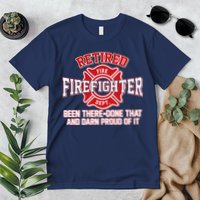 Retired Firefighter Been There Done That Premium T-Shirt